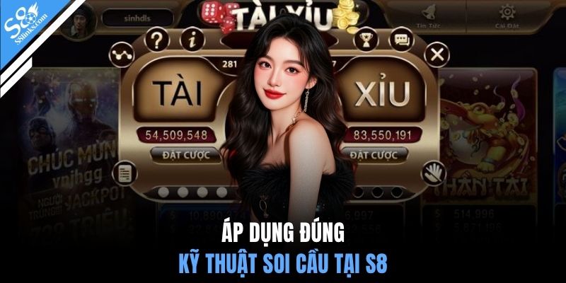 Áp dụng đúng kỹ thuật soi cầu tại S8