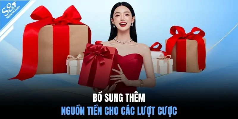 Bổ sung thêm nguồn tiền cho các lượt cược