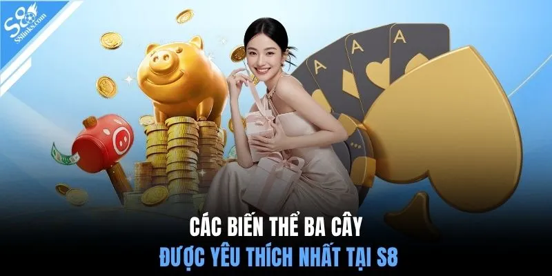 Các biến thể ba cây được yêu thích nhất tại S8