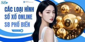 Các Loại Hình Xổ Số Online S8 Phổ Biến