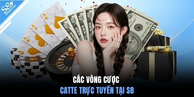 Các vòng cược Catte trực tuyến tại S8