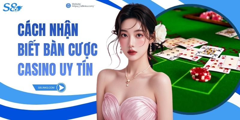 Cách Nhận Biết Bàn Cược Casino Uy Tín
