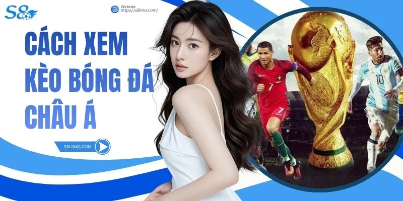 Cách Xem Kèo Bóng Đá Châu Á
