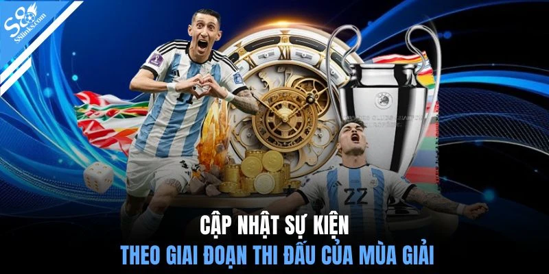 Cập nhật sự kiện theo giai đoạn thi đấu của mùa giải