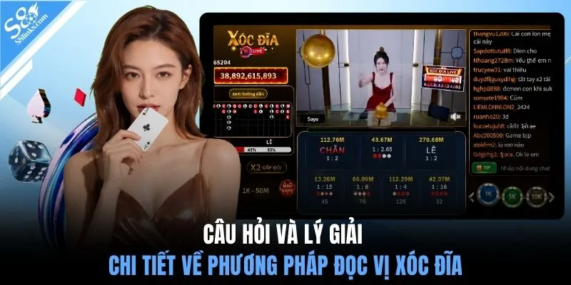 Câu hỏi và lý giải chi tiết về phương pháp đọc vị xóc đĩa