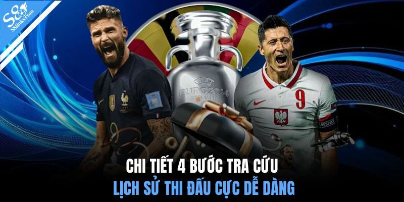 Chi tiết 4 bước tra cứu lịch sử thi đấu cực dễ dàng