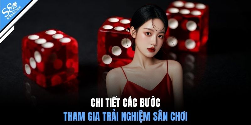 Chi tiết các bước tham gia trải nghiệm sân chơi