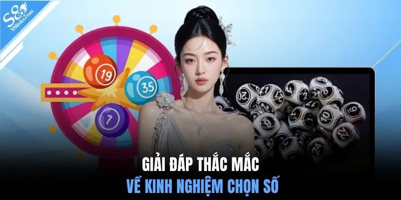 Giải đáp thắc mắc về kinh nghiệm chọn số