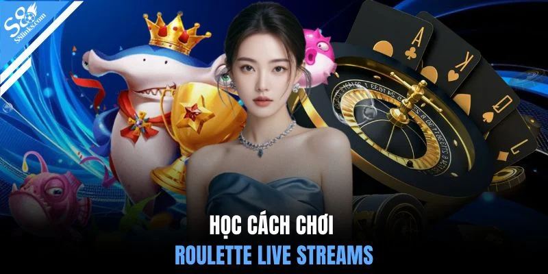 Học cách chơi Roulette live streams