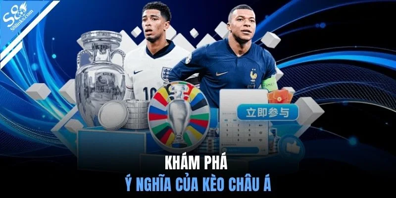 Khám phá bản chất thật của kèo châu Á