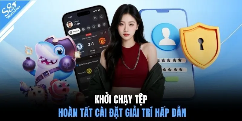 Khởi chạy tệp hoàn tất cài đặt giải trí hấp dẫn
