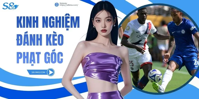 Kinh Nghiệm Đánh Kèo Phạt Góc