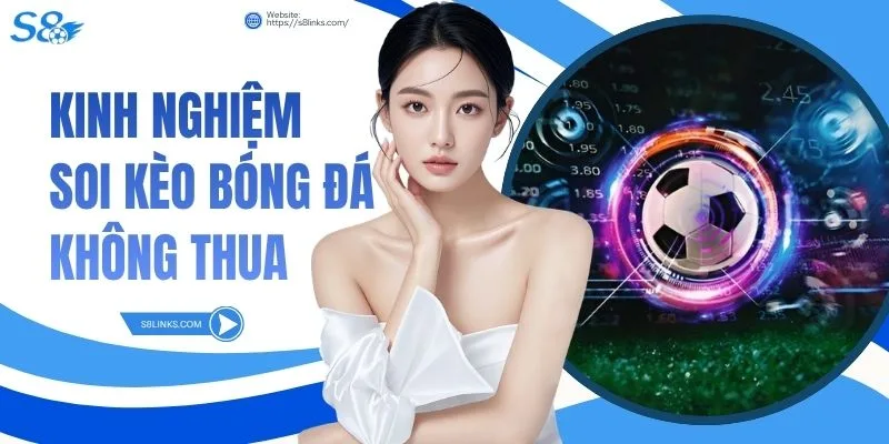 Kinh Nghiệm Soi Kèo Bóng Đá Không Thua
