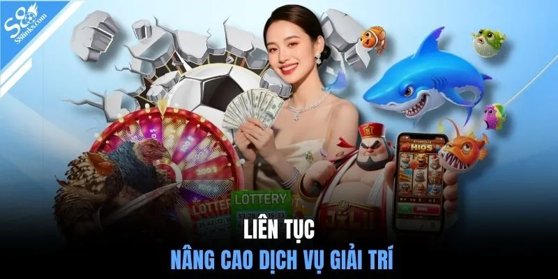 Liên tục nâng cao dịch vụ giải trí