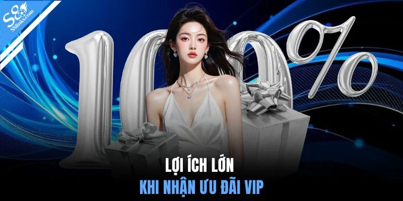 Lợi ích lớn khi nhận ưu đãi VIP