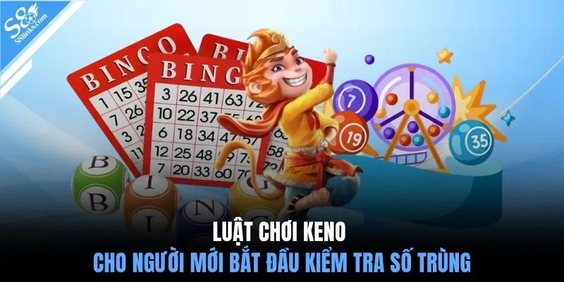 Luật chơi Keno cho người mới bắt đầu kiểm tra số trùng