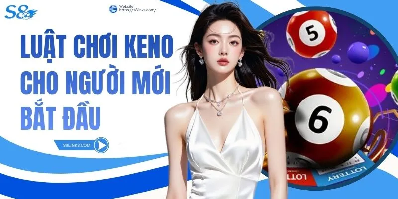 Luật Chơi Keno Cho Người Mới Bắt Đầu
