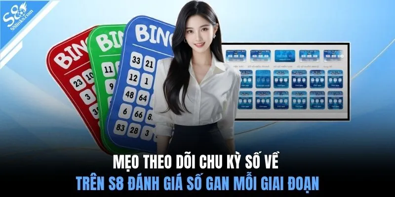 Mẹo theo dõi chu kỳ số về trên S8 đánh giá số gan mỗi giai đoạn