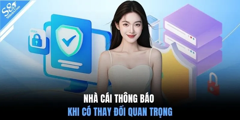 Nhà cái thông báo khi có thay đổi quan trọng