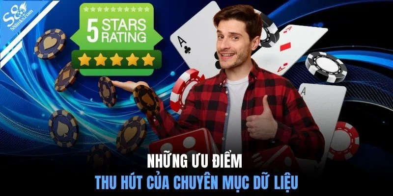 Những ưu điểm thu hút của chuyên mục dữ liệu