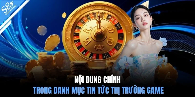 Nội dung chính trong danh mục tin tức thị trường game