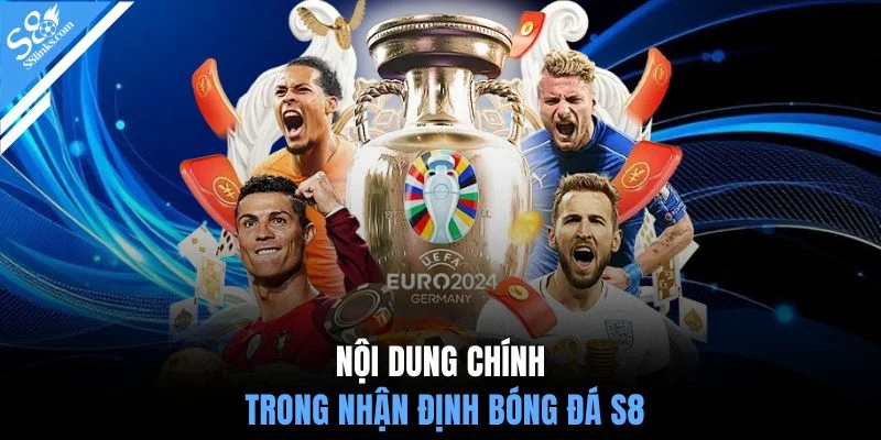 Nội dung chính trong nhận định bóng đá S8