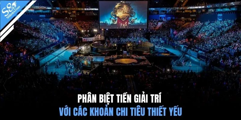 Phân biệt tiền giải trí với các khoản chi tiêu thiết yếu