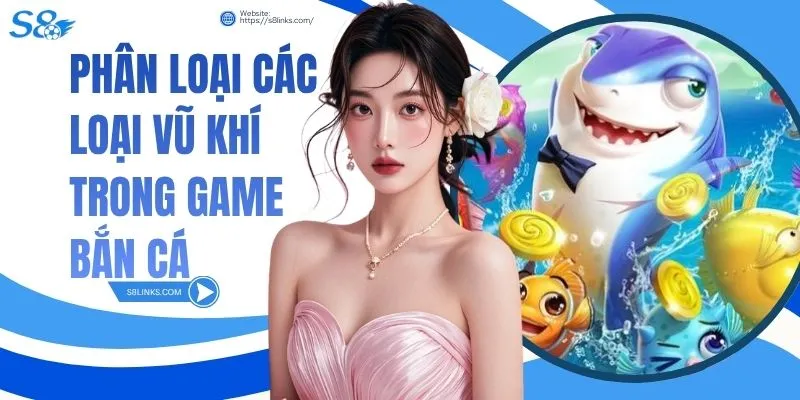 Các loại vũ khí trong game bắn cá