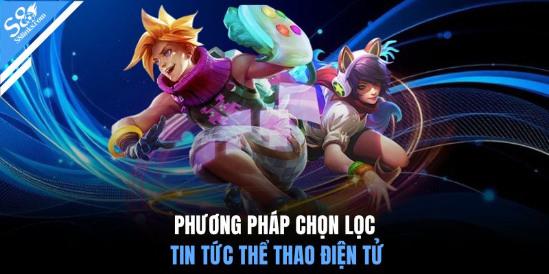 Phương pháp chọn lọc tin tức thể thao điện tử