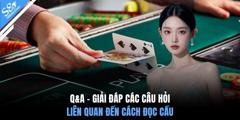 Q&A - Giải đáp các câu hỏi liên quan đến cách đọc cầu
