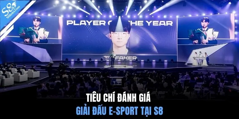 Tiêu chí đánh giá giải đấu e-sport tại S8