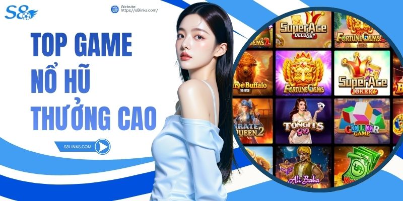 Top Game Nổ Hũ Thưởng Cao