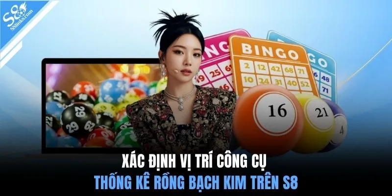Xác định vị trí công cụ thống kê Rồng Bạch Kim trên S8
